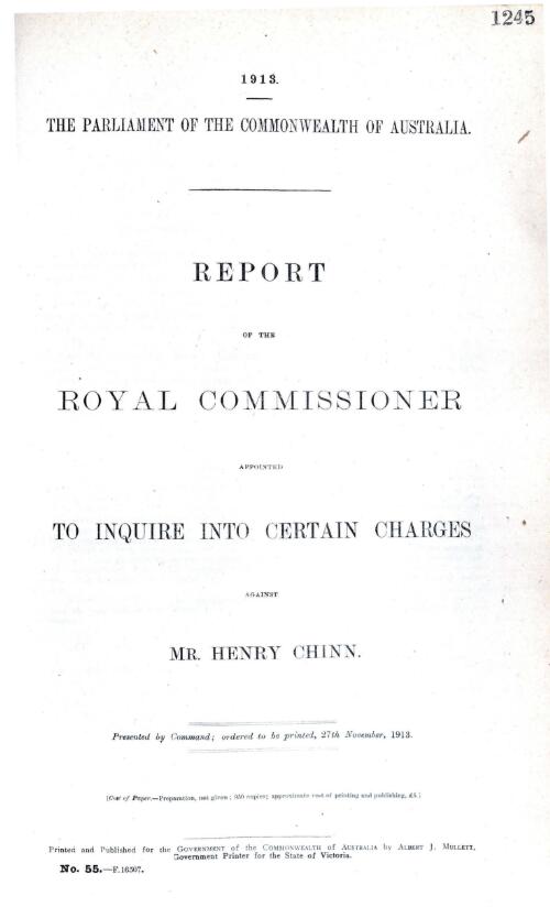 Report of the Royal Commissioner appointed to inquire into certain charges against Mr. Henry Chinn - November, 1913