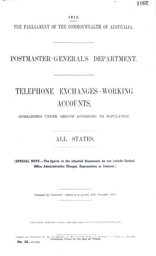 Postmaster-General's Department - telephone exchanges - working accounts, summarized under groups according to population - all States - [special note. - the figures in the attached statements do not include Central Office Administration charges, depreciation or interest.] - 1913