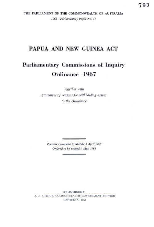 Papua and New Guinea Act : parliamentary commissions of inquiry ordinance 1967 : together with statement of reasons for withholding assent to the ordinance