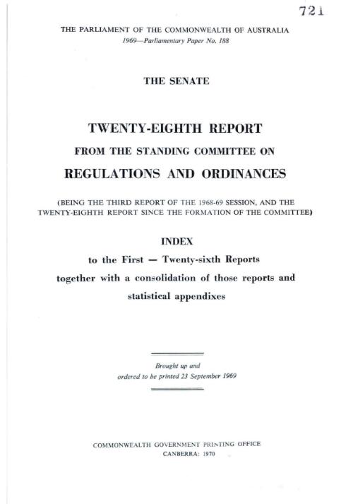Twenty-eighth report from the Standing Committee on Regulations and Ordinances (being the third report of the 1968-69 session, and the twenty-eighth report since the formation of the Committee) : index to the first - twenty-sixth reports together with a consolidation of those reports and statistical appendixes
