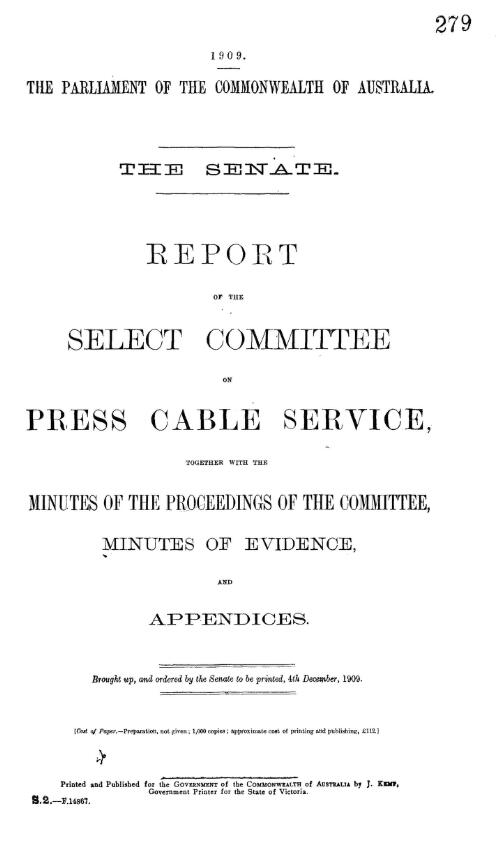 Senate -report of the Select Committee on Press Cable Service, together with the minutes of the proceedings of the Committee, minutes of evidence, and appendices - 1909