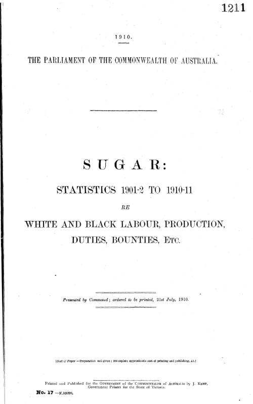 Sugar - statistics 1901-2 to 1910-11 re white and black labour, production, duties, bounties, etc. - 1910