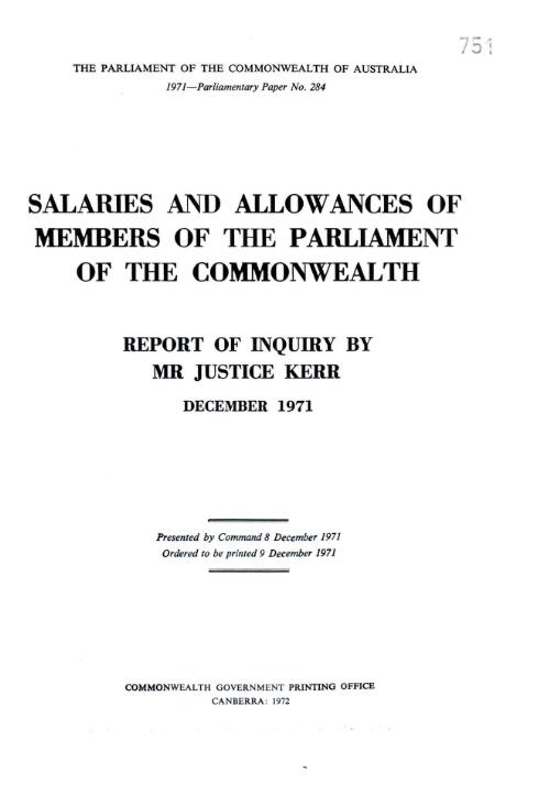 Salaries and allowances of members of the Parliament of the Commonwealth / report of inquiry by Mr Justice Kerr, December 1971