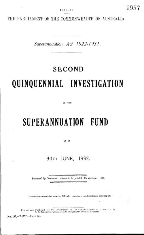 Superannuation Act 1922-1931 - second quinquennial investigation of the Superannuation Fund as at 30th June, 1932 - 1933