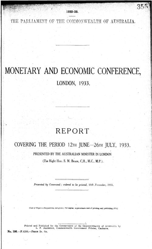 Monetary and Economic Conference, London, 1933 : report covering the period 12th June-26th July, 1933 / presented by the Australian Minister in London (The Right Hon. S. M. Bruce)