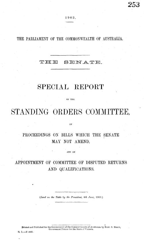 Senate - special report of the Standing Orders Committee, on proceedings on Bills which the Senate may not amend, and on appointment of committee of disputed returns and qualifications - 1903