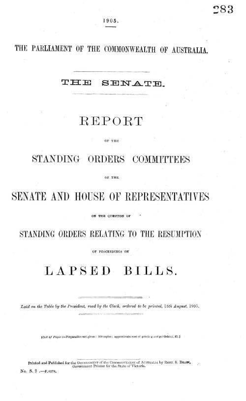 Senate - report of the Standing Orders Committees of the Senate and House of Representatives on the question of standing orders relating to the resumption of proceedings on lapsed bills - 1905