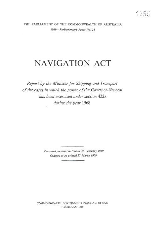 Navigation Act - report by the Minister for Shipping and Transport of the cases in which the power of the Governor-General has been exercised under section 422A during the year 1968 - 1969
