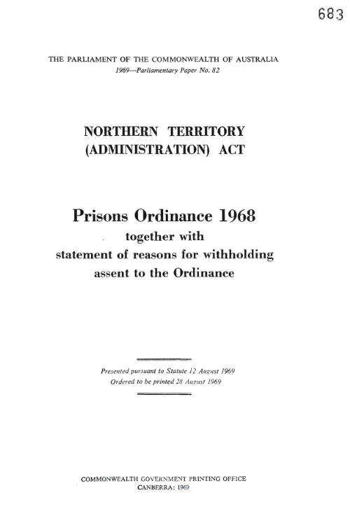 Northern Territory (Administration) Act - Prisons Ordinance 1968 together with statement of reasons for withholding assent to the Ordinance - 1969