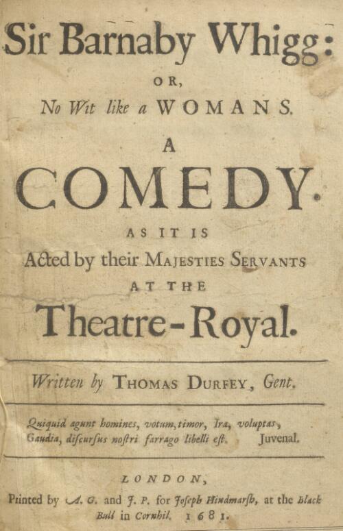 Sir Barnaby Whigg, or, No wit like a womans [microform] : a comedy / written by Thomas Durfey, gent
