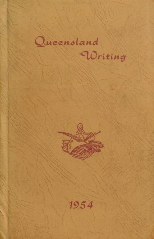 Queensland writing : the 1954 anthology of the Queensland Authors and Artists' Association