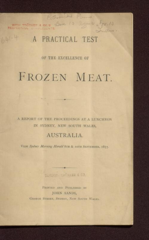 A Practical test of the excellence of frozen meat : a report of the proceedings at a luncheon in Sydney, New South Wales, Australia