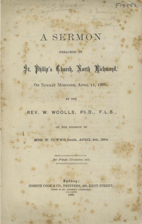 A sermon preached in St. Philip's Church, North Richmond, on Sunday morning, April 11, 1886 on the occasion of Mrs. W. Town's death, April 4th, 1886 / by the Rev. W. Woolls