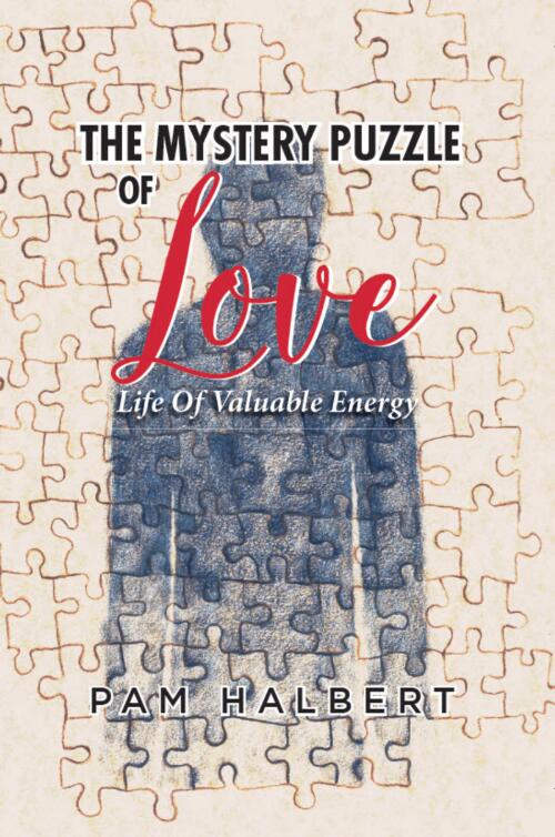 The mystery puzzle of love : life of valuable energy / Pam Halbert