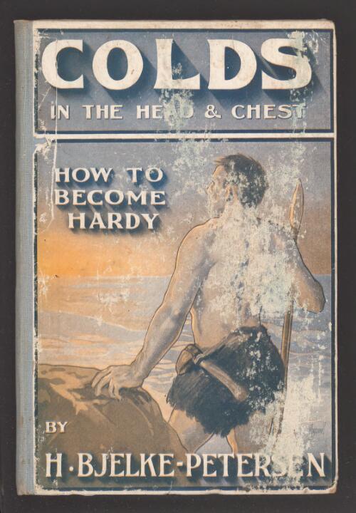 How to become hardy : Colds in the head and chest / by Harald Bjelke-Petersen