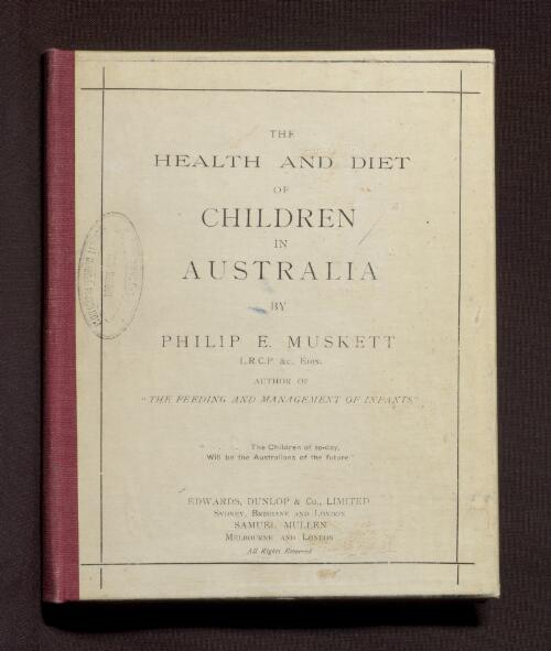The health and diet of children in Australia / by Philip E. Muskett