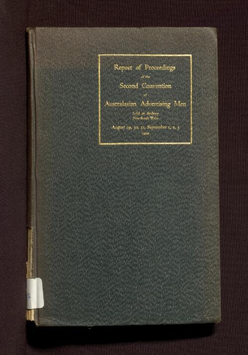 Report of proceedings of the second Convention of Australasian Advertising Men held at Sydney August 29th, 30th, 31st, September 1st, 2nd, 3rd, 1920