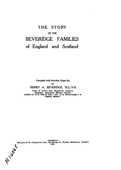 The story of the Beveridge families of England and Scotland / compiled with sketches, maps, etc. by Sidney A. Beveridge