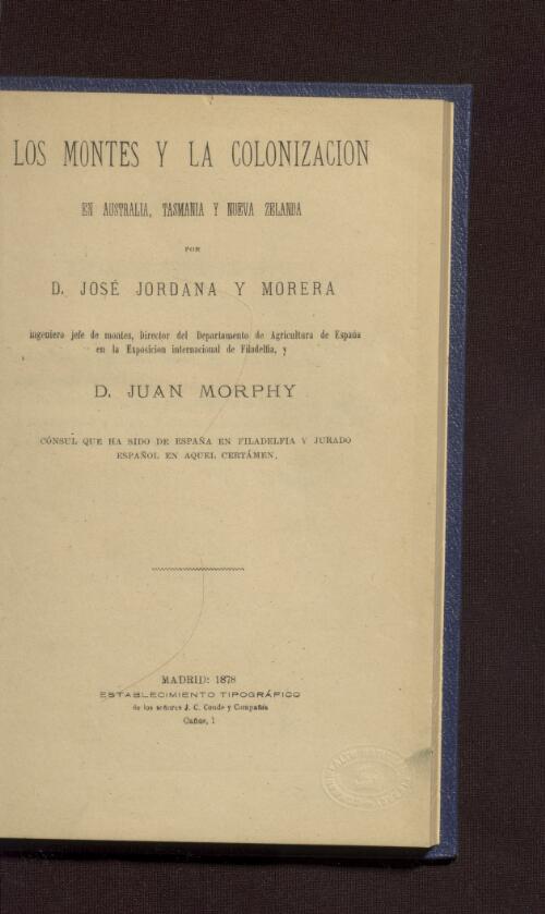 Los montes y la colonizacion en Australia, Tasmania y Nueva Zelanda / par Jose Jordana y Morera, y Juan Morphy