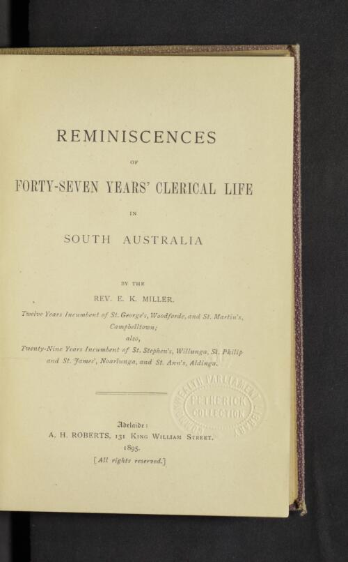 Reminiscences of forty-seven years' clerical life in South Australia / by E.K. Miller
