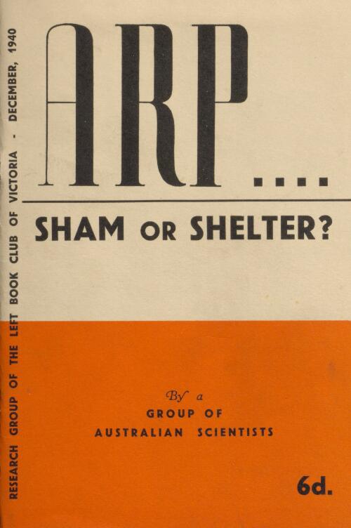 A.R.P. : sham or shelter / by a group of Australian scientists for the Research Group of the Left Book Club of Victoria