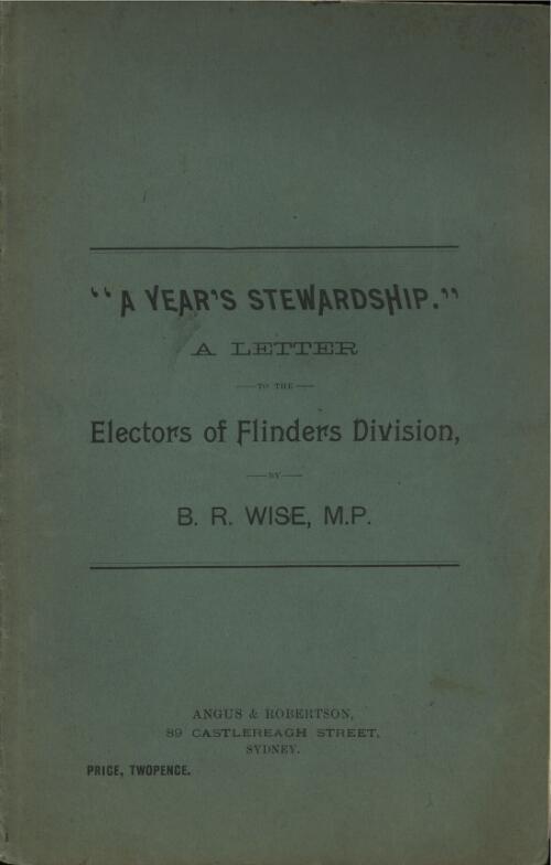 A year's stewardship : a letter to the electors of Flinders Division / by B. R. Wise