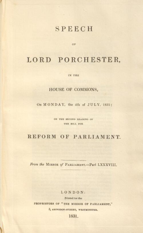 Speech of Lord Porchester, in the House of Commons, on Monday, the 4th of July, 1831, on the second reading of the bill for reform of parliament