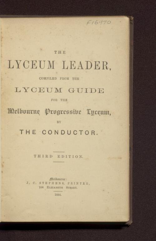 The Lyceum leader / compiled from the Lyceum guide for the Melbourne Progressive Lyceum by the conductor
