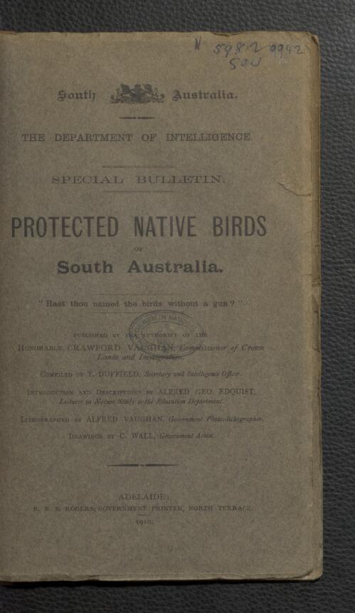 Protected native birds of South Australia / compiled by T. Duffield ; introduction and descriptions by Alfred Geo. Edquist ; lithographed by Alfred Vaughan ; drawings by C. Wall