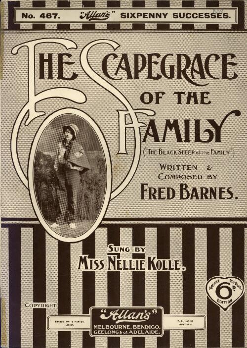 The scapegrace of the family [music] = ("the black sheep of the family") / written & composed by Fred Barnes