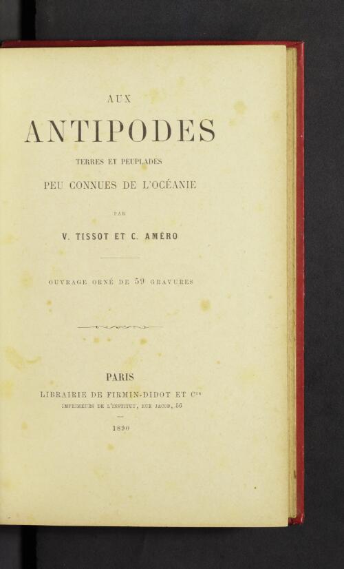 Aux antipodes : terres et peuplades peu connues de l'Oceanie / par V. Tissot et C. Amero