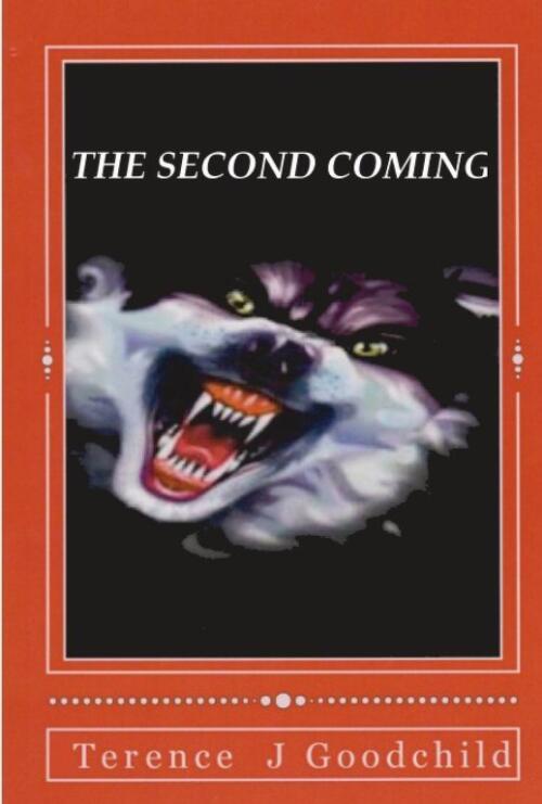 The second coming / Terence J Goodchild