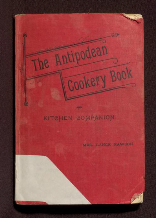 The Antipodean cookery book and kitchen companion / by Mrs. Lance Rawson