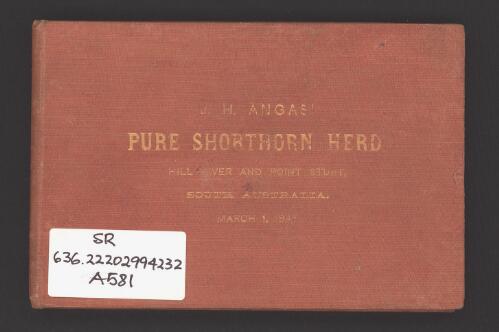 Private catalogue of Pure Bates Shorthorn cattle, the property of John Howard Angas, Esq., Collingrove, Angaston, South Australia, March 1, 1897