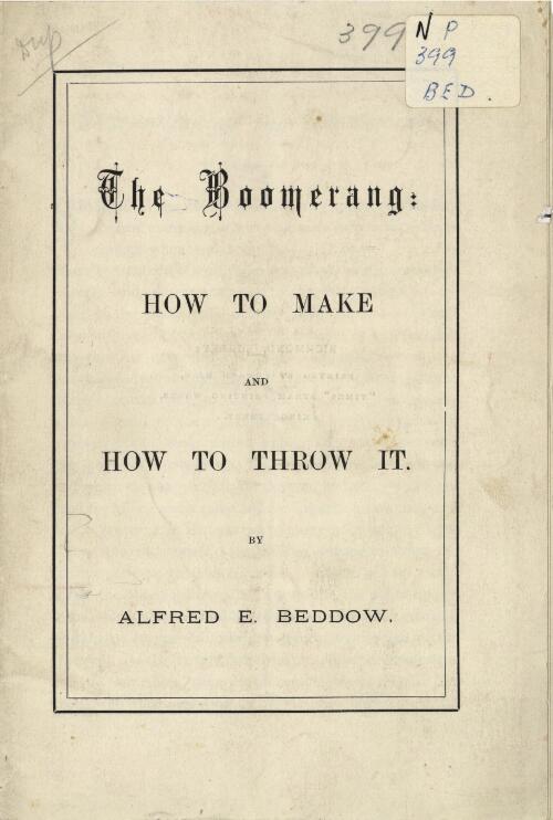 The Boomerang : how to make and how to throw it / by Alfred E. Beddow