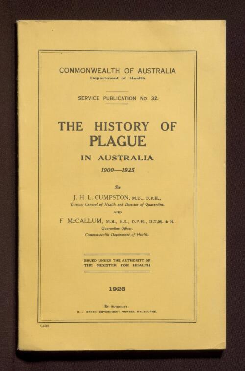 The history of plague in Australia, 1900-1925 / by J.H.L. Cumpston and F. McCallum