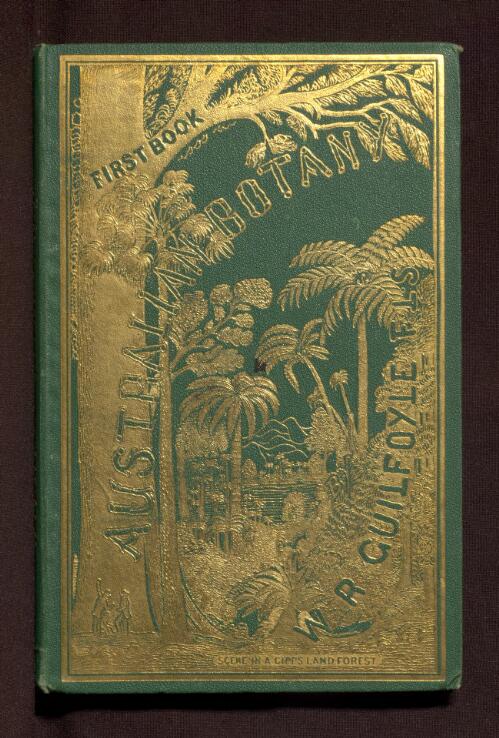 Australian botany : specially designed for the use of schools / by W.R. Guilfoyle