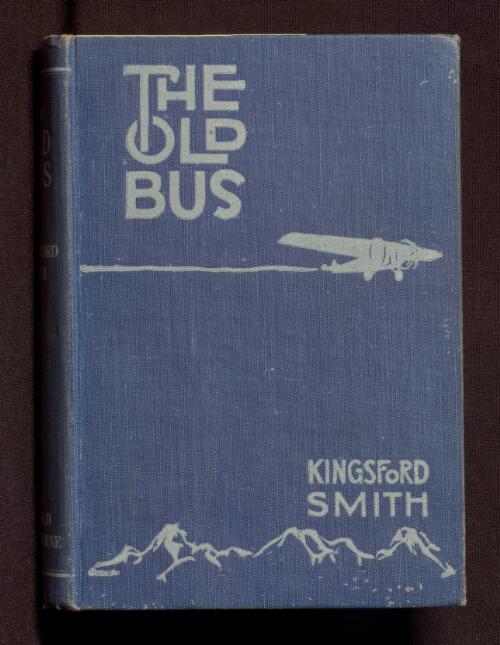 The old bus / by Sir Charles Kingsford-Smith; with an introduction by Sir Philip Game