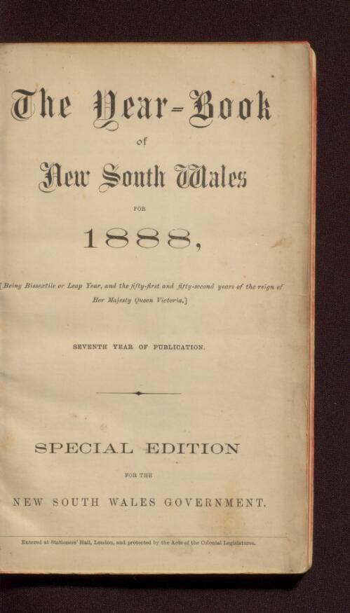 The Year-book of New South Wales for 1888 : being bissextile or Leap Year, and the fifty-first and fifty-second years of the reign of Her Majesty Queen Victoria