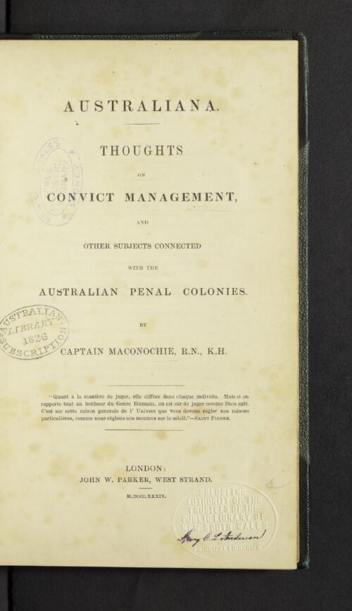 Australiana : thoughts on convict management, and other subjects connected with the Australian penal colonies / by Captain Maconochie