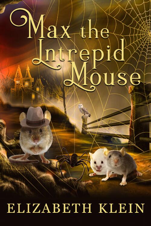 Max, the intrepid mouse / Elizabeth Klein