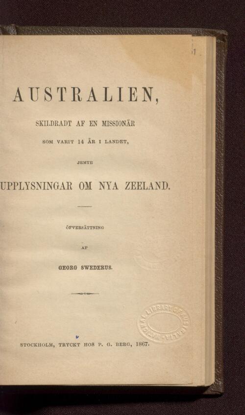 Australien, skildradt af en missionär som varit 14 år i landet : jemte upplysningar om Nya zeeland / Öfversattning af Georg Swederus
