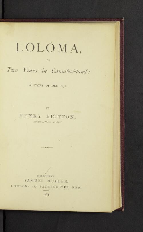 Loloma, or, Two years in cannibal-land : a story of old Fiji / by Henry Britton