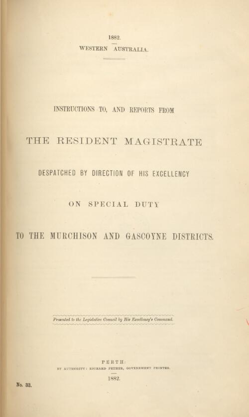 Instructions to and reports from the resident magistrate despatched by direction of His Excellency on special duty to the Murchison and Gascoyne Districts