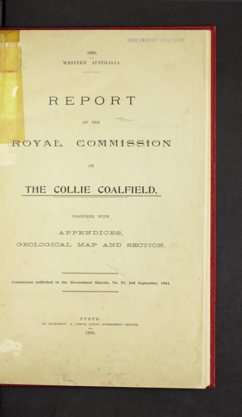 Report of the Royal Commission on the Collie Coalfield, together with appendices, geological map and section