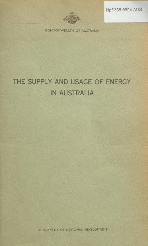 The Supply and usage of energy in Australia / prepared by the Department of National Development