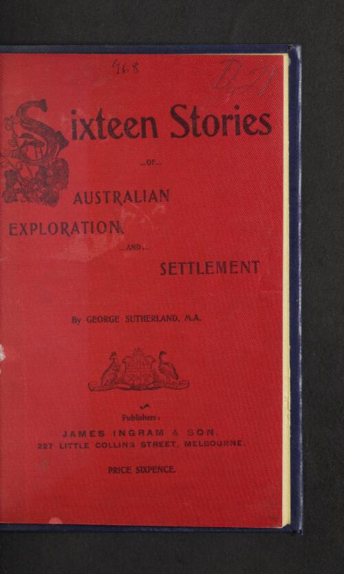 Sixteen stories of Australian exploration and settlement / by George Sutherland