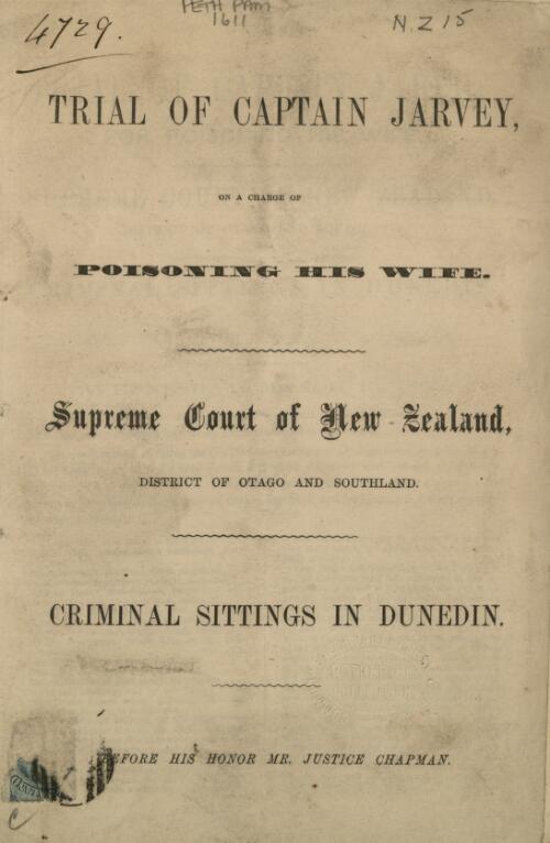 Trial of Captain Jarvey, on a charge of poisoning his wife : Supreme Court of New Zealand, District of Otago and Southland; Criminal sittings in Dunedin