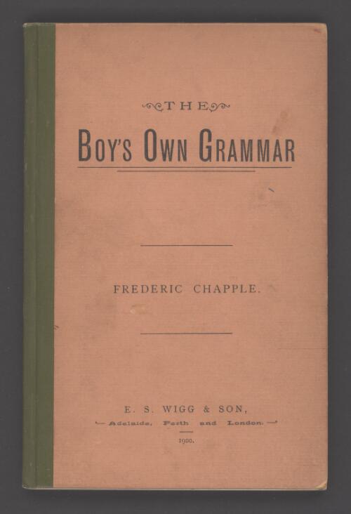 The boy's own grammar : being notes on the principles that govern sentences and words in the English of to-day