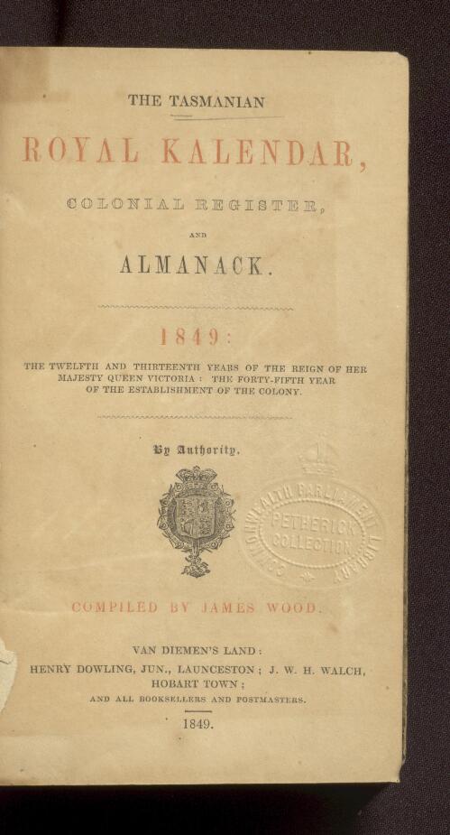 The Tasmanian Royal Kalendar, colonial register, and almanack / Compiled by James Wood